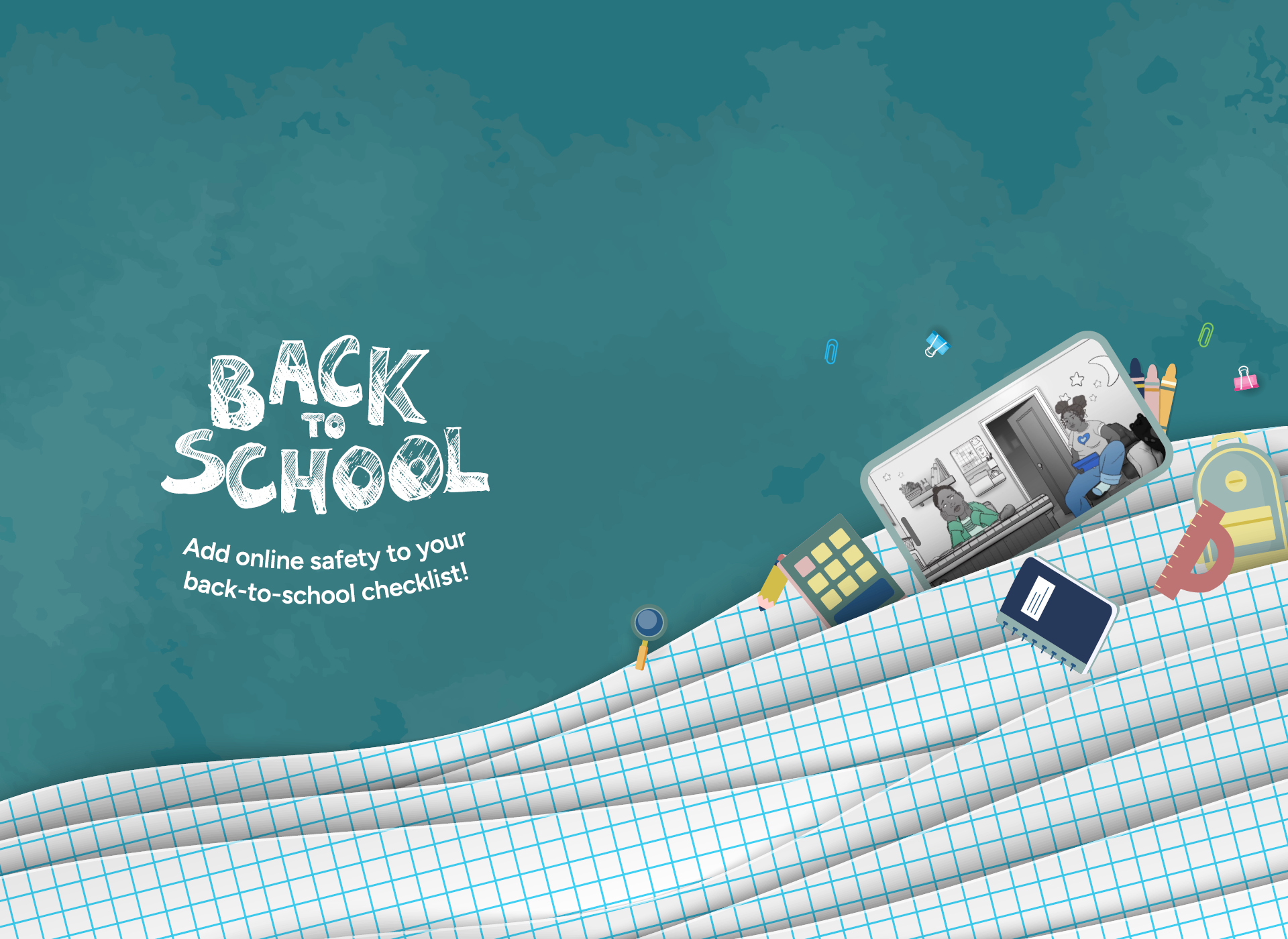 Back to School” graphic featuring school supplies, a backpack, calculator, notebook, pencils, ruler, and a tablet showing a child using a computer with a parent nearby. Text reads: “Add online safety to your back-to-school checklist!"